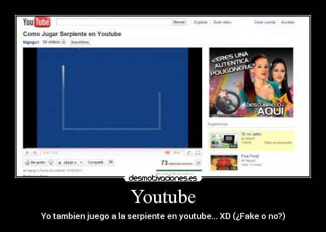 Youtube - Yo tambien juego a la serpiente en youtube... XD (¿Fake o no?)