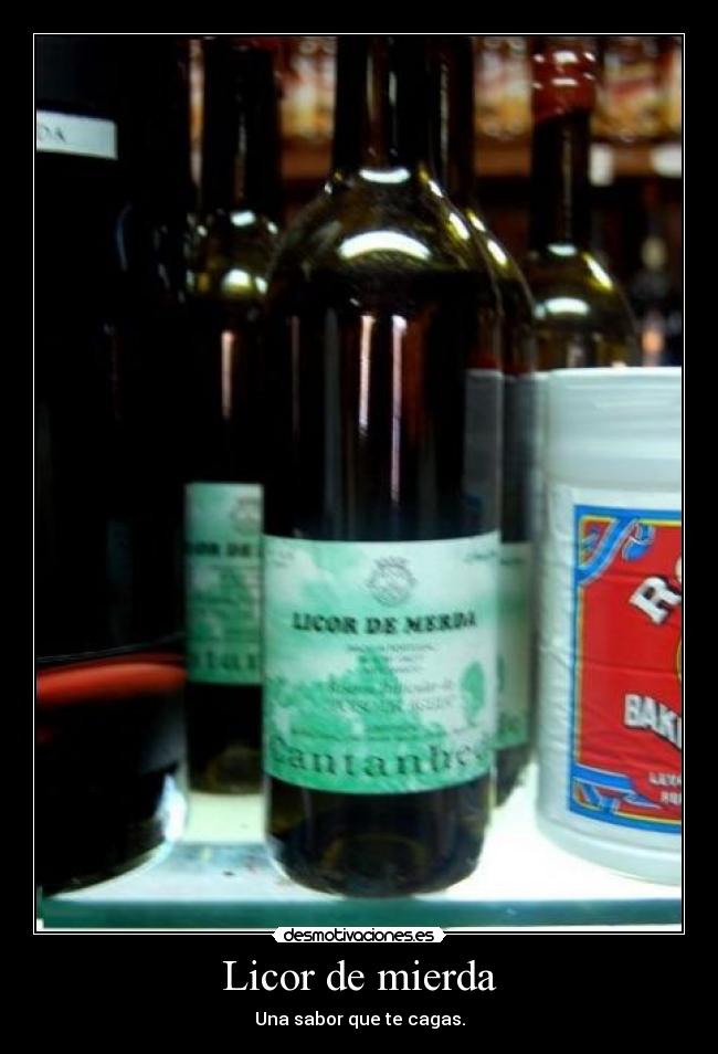 Licor de mierda -