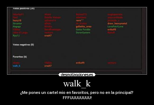 walk_k - ¿Me pones un cartel mio en favoritos, pero no en la principal?
FFFUUUUUUUU!