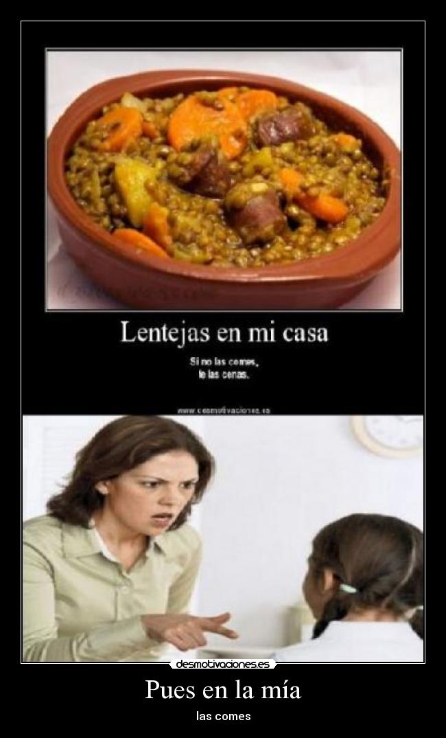 Pues en la mía - las comes