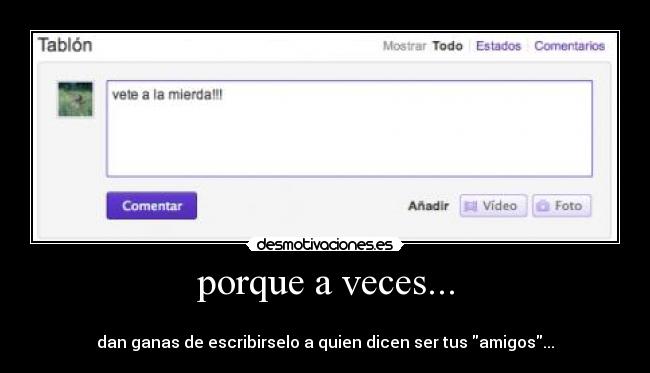 porque a veces... -