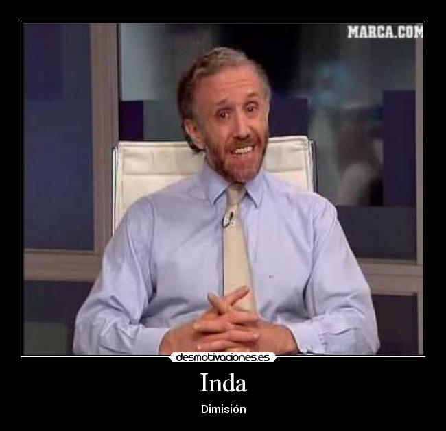 Inda - Dimisión