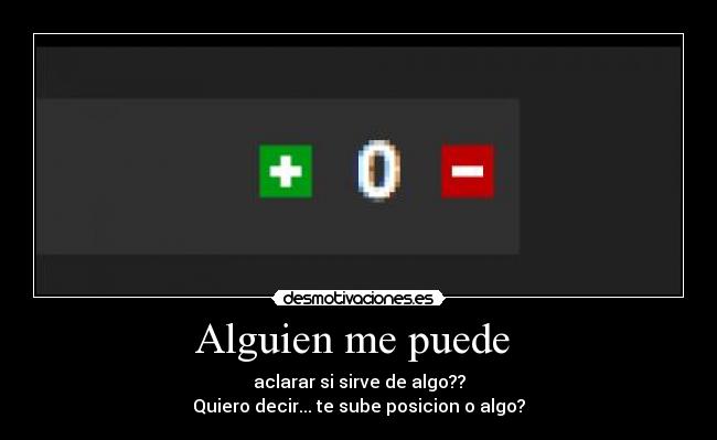 Alguien me puede - aclarar si sirve de algo??
Quiero decir... te sube posicion o algo?