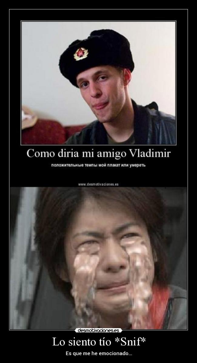 Lo siento tío *Snif* - 