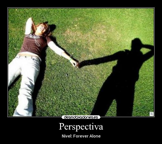 Perspectiva - Nivel: Forever Alone