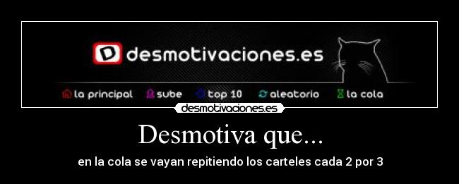 Desmotiva que... -