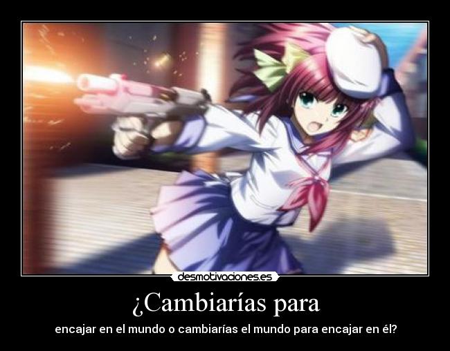 ¿Cambiarías para -