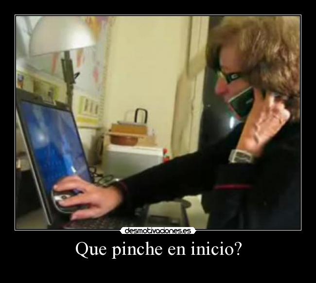 Que pinche en inicio? -