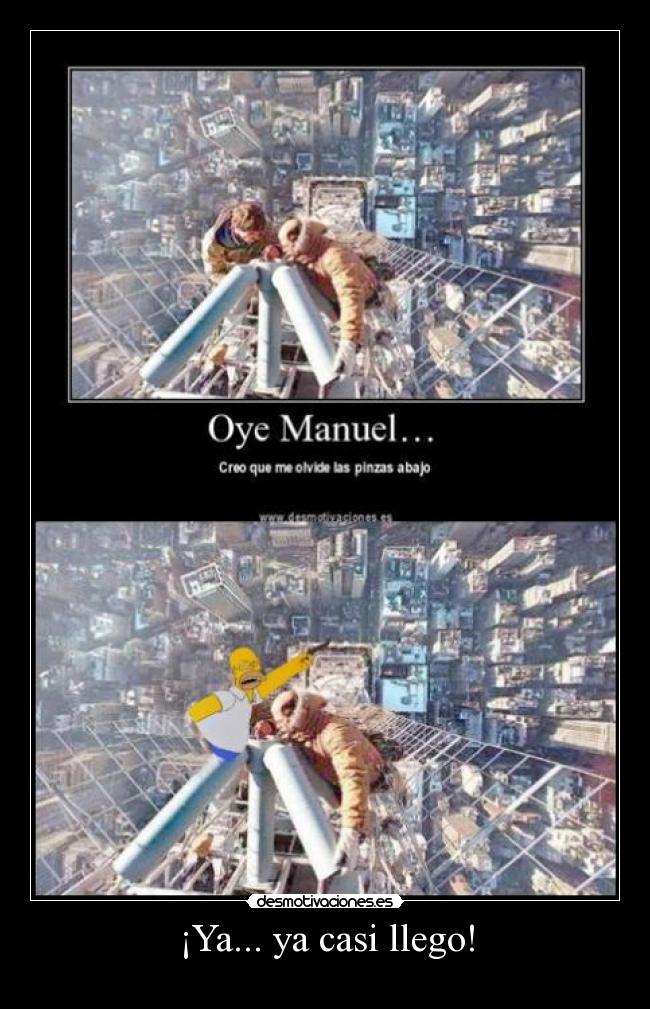 ¡Ya... ya casi llego! - 