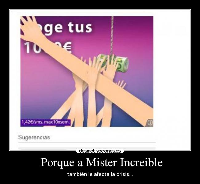 Porque a Mister Increible - también le afecta la crisis...