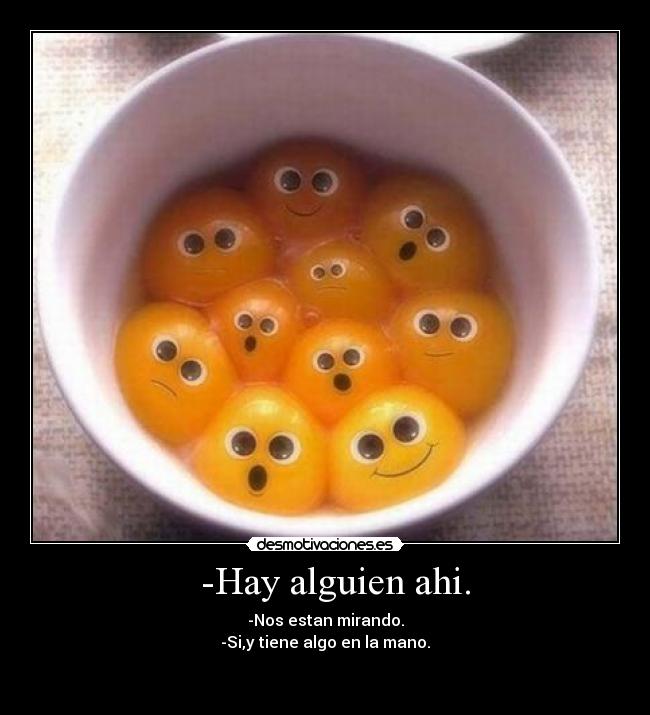 -Hay alguien ahi. -