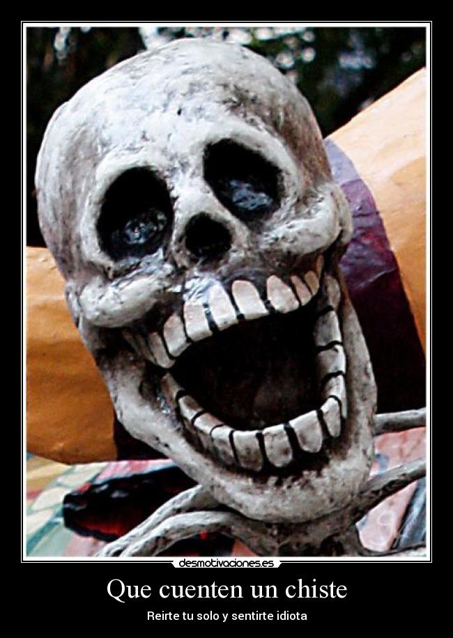 Que cuenten un chiste - Reirte tu solo y sentirte idiota