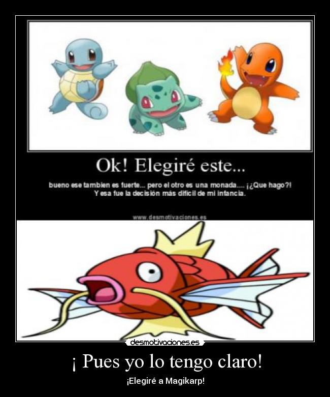 ¡ Pues yo lo tengo claro! - ¡Elegiré a Magikarp!