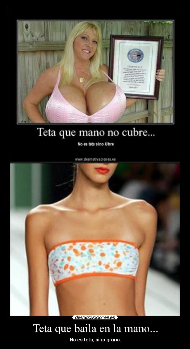 Teta que baila en la mano... - No es teta, sino grano.