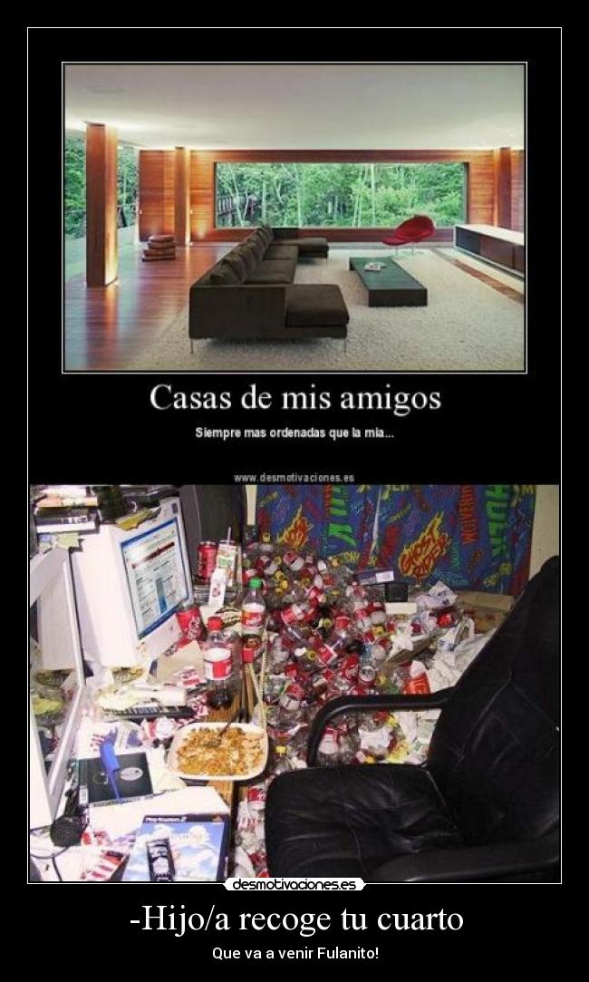 -Hijo/a recoge tu cuarto -
