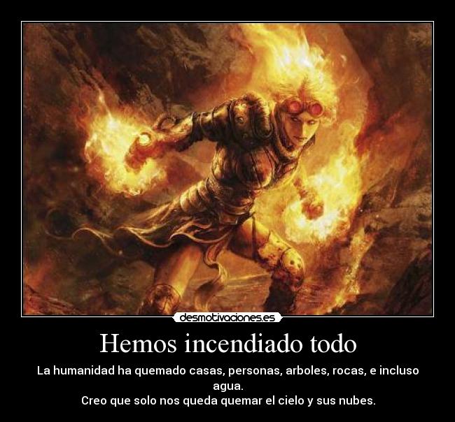 Hemos incendiado todo - 