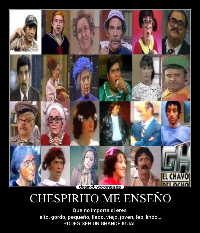 carteles chespirito chavo del ocho chapulin colorado lindo flacoalto don ramon senor barriga desmotivaciones