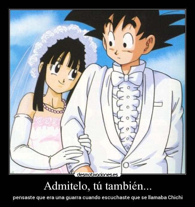 Admitelo, tú también... -