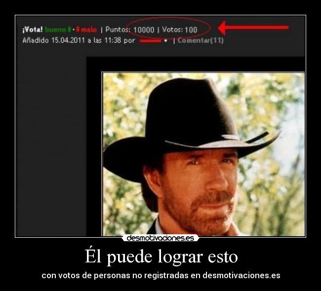 Él puede lograr esto - con votos de personas no registradas en desmotivaciones.es