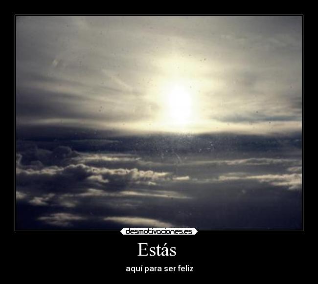 Estás - aquí para ser feliz