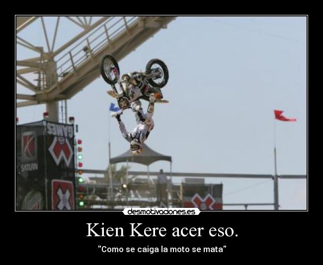 Kien Kere acer eso. -