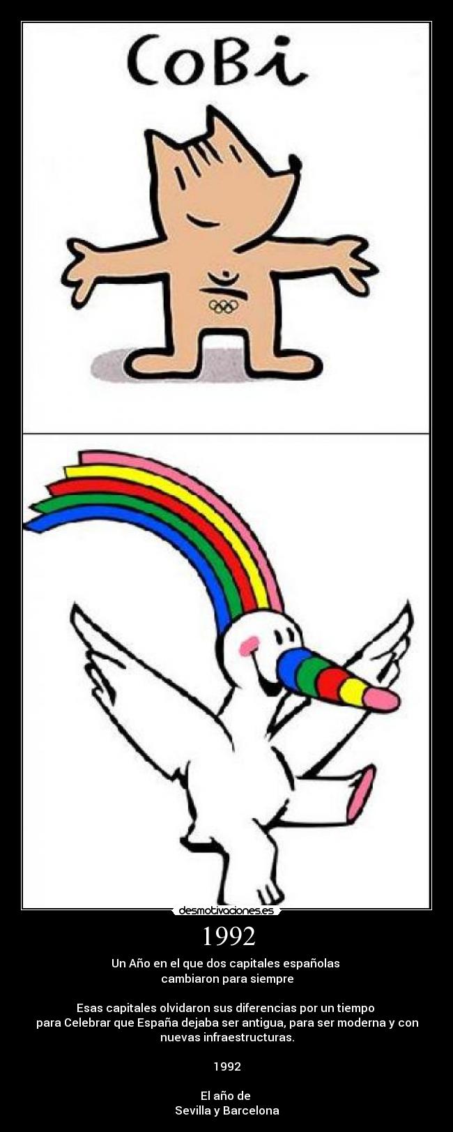1992 - Un Año en el que dos capitales españolas
cambiaron para siempre
Esas capitales olvidaron sus diferencias por un tiempo
para Celebrar que España dejaba ser antigua, para ser moderna y con
nuevas infraestructuras.
1992
El año de
Sevilla y Barcelona