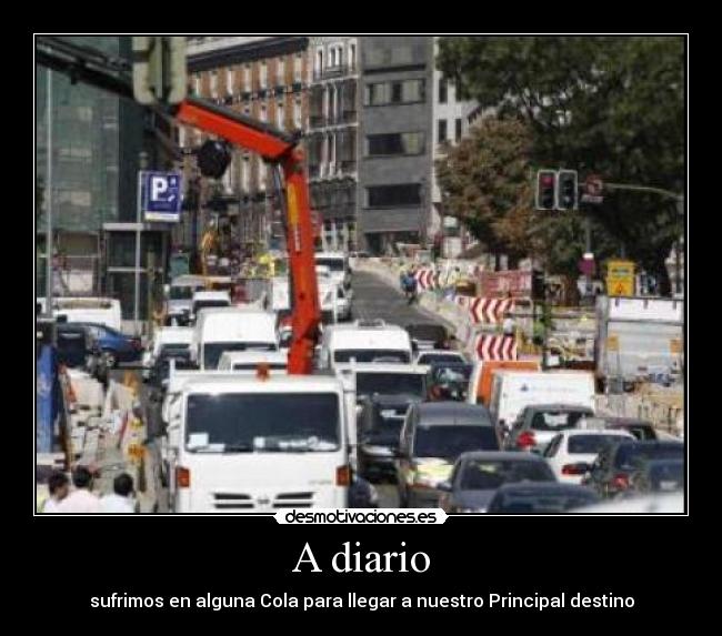 A diario - sufrimos en alguna Cola para llegar a nuestro Principal destino