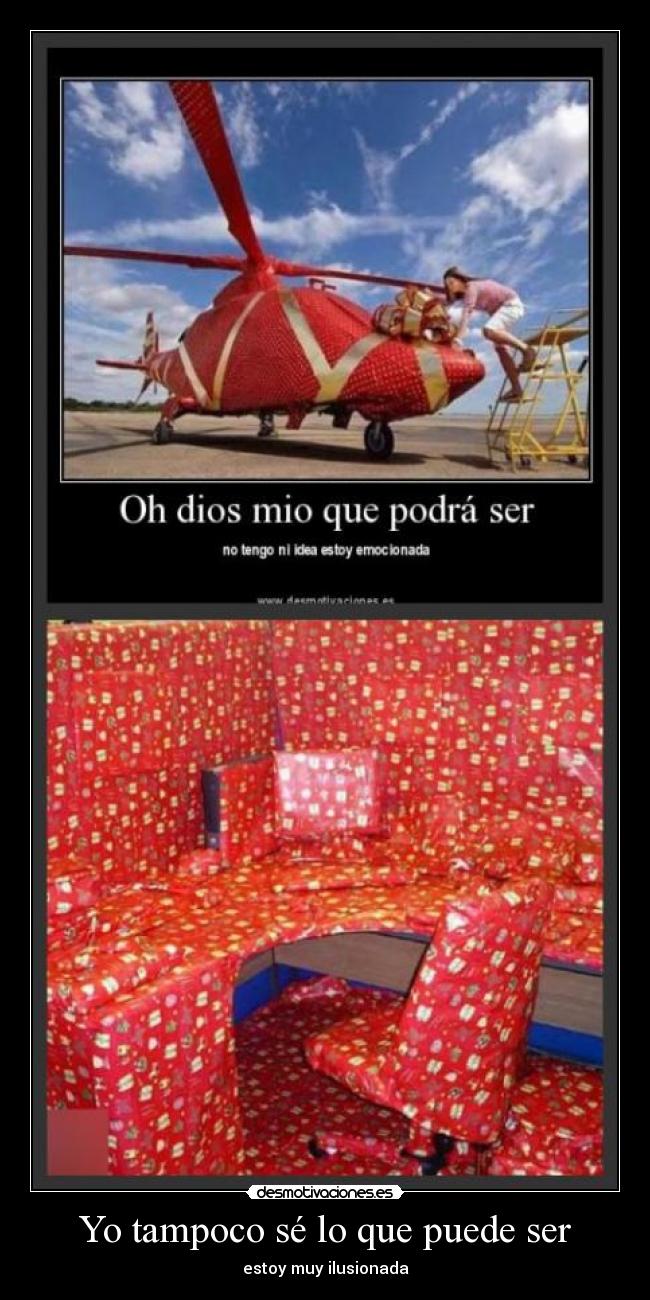 Yo tampoco sé lo que puede ser -