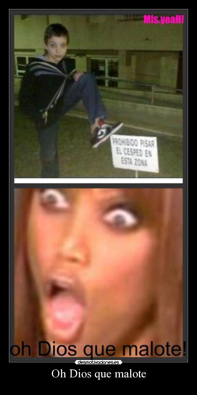 Oh Dios que malote - 