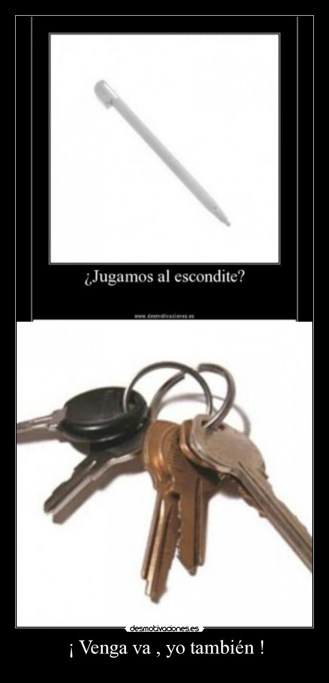 ¡ Venga va , yo también ! -