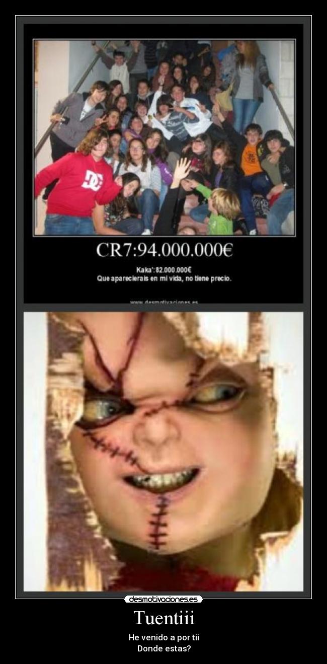 Tuentiii - He venido a por tii
Donde estas?