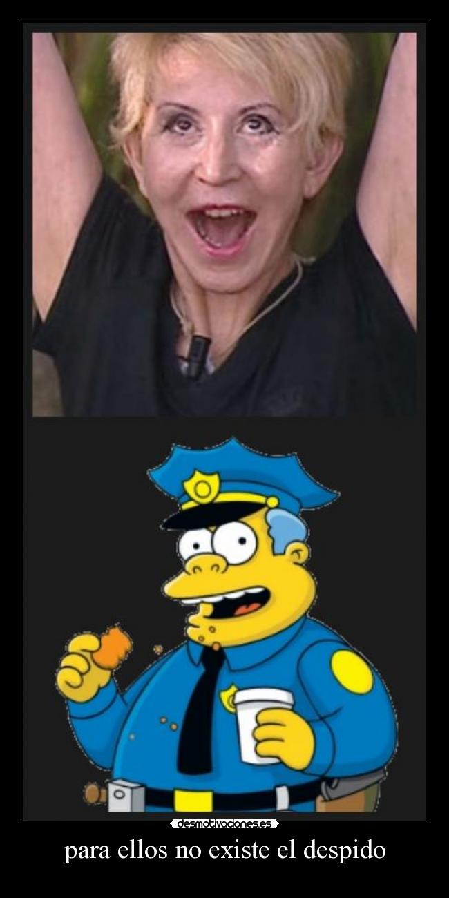 para ellos no existe el despido -