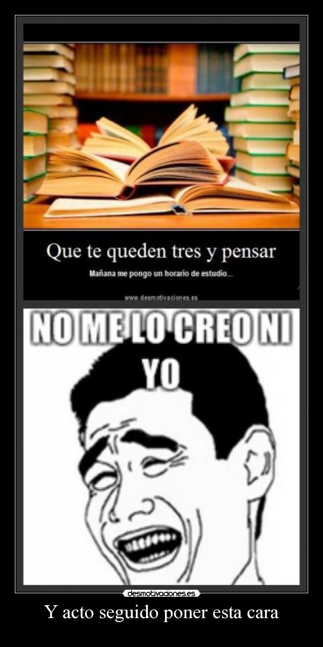 Y acto seguido poner esta cara -