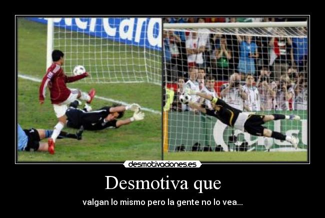 Desmotiva que - valgan lo mismo pero la gente no lo vea...
