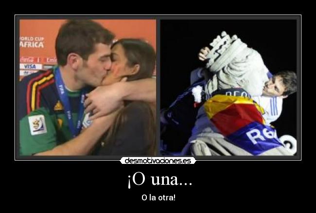 ¡O una... - O la otra!