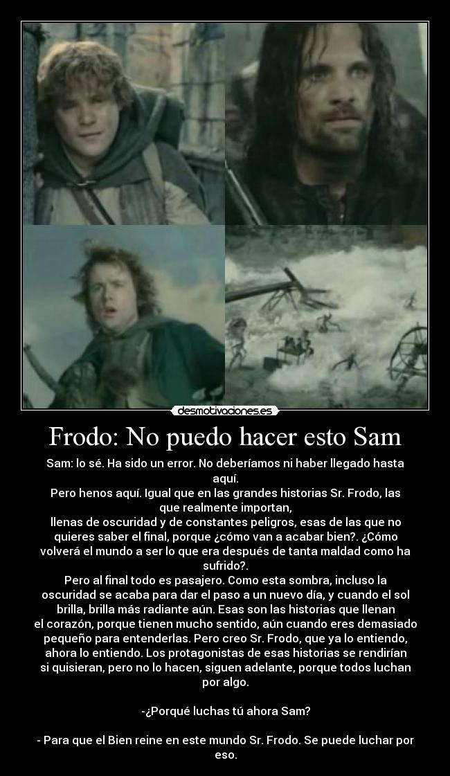 Frodo: No puedo hacer esto Sam - 
