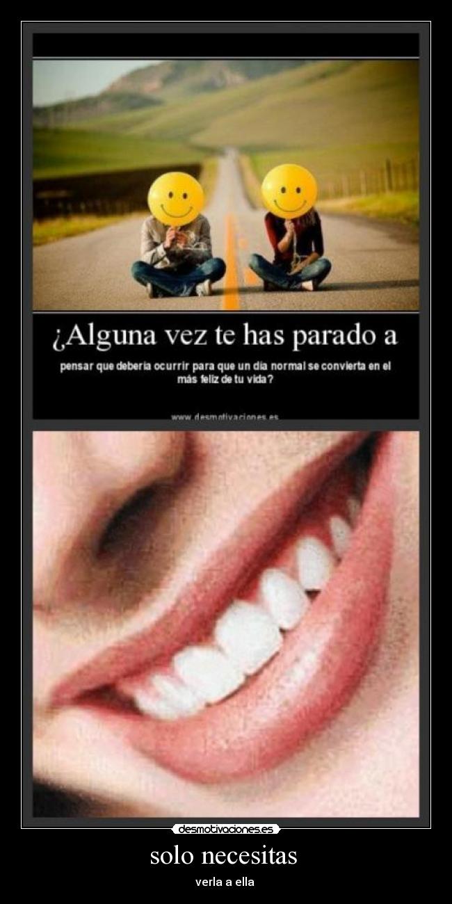 solo necesitas - verla a ella