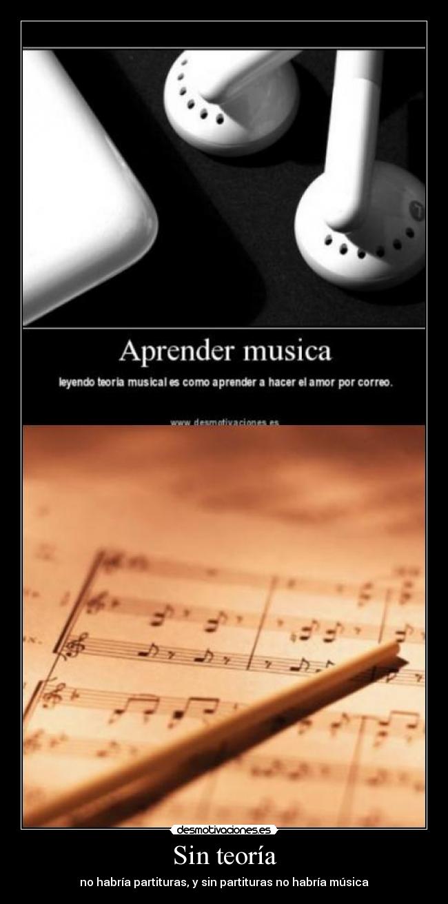 Sin teoría - no habría partituras, y sin partituras no habría música