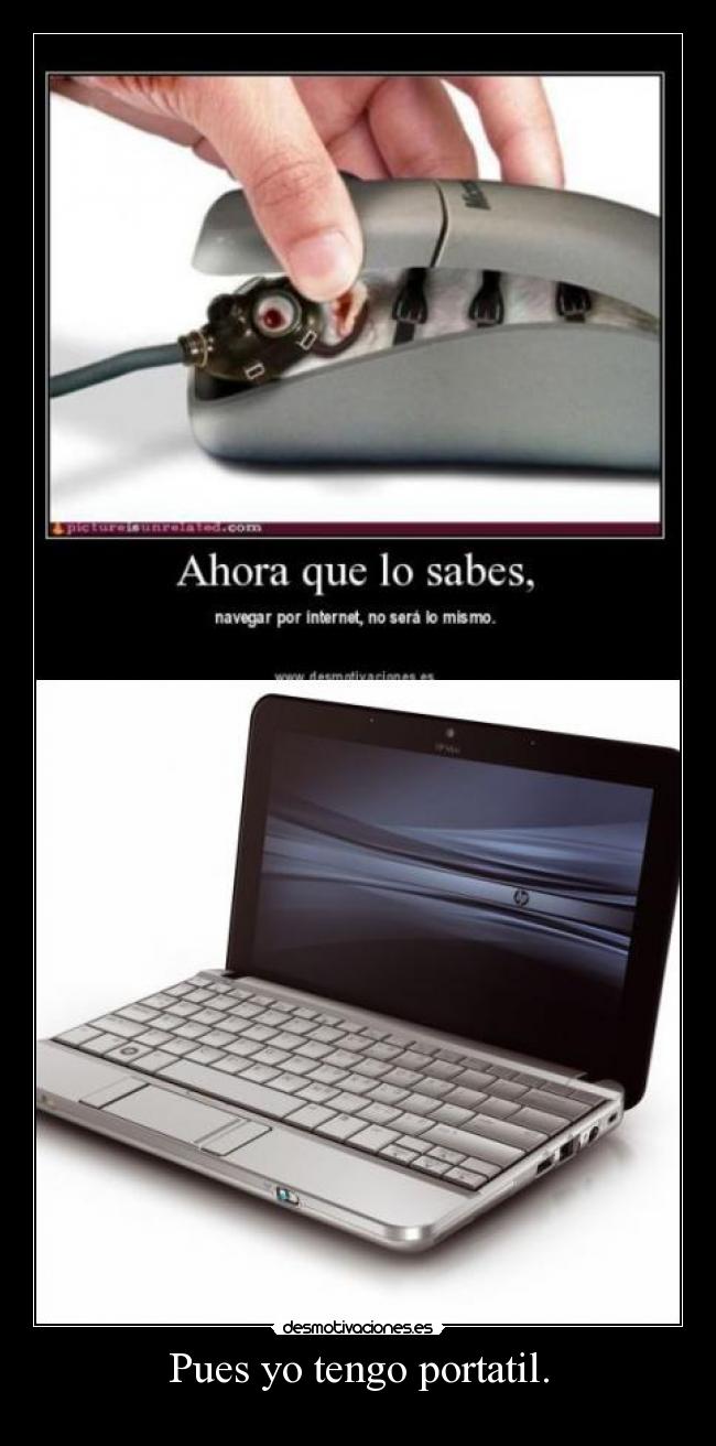 Pues yo tengo portatil. -