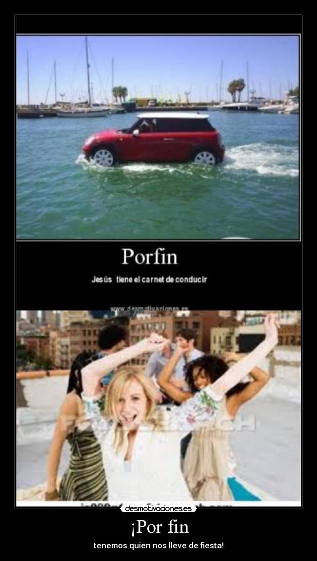 ¡Por fin - tenemos quien nos lleve de fiesta!