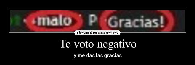 Te voto negativo - y me das las gracias