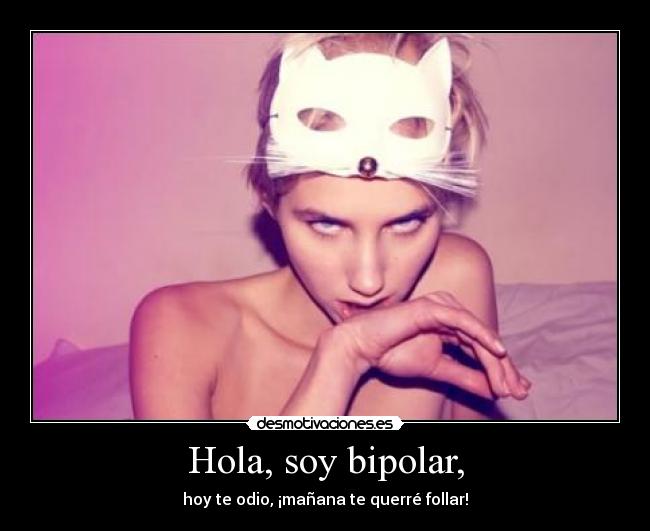 Hola, soy bipolar, - 