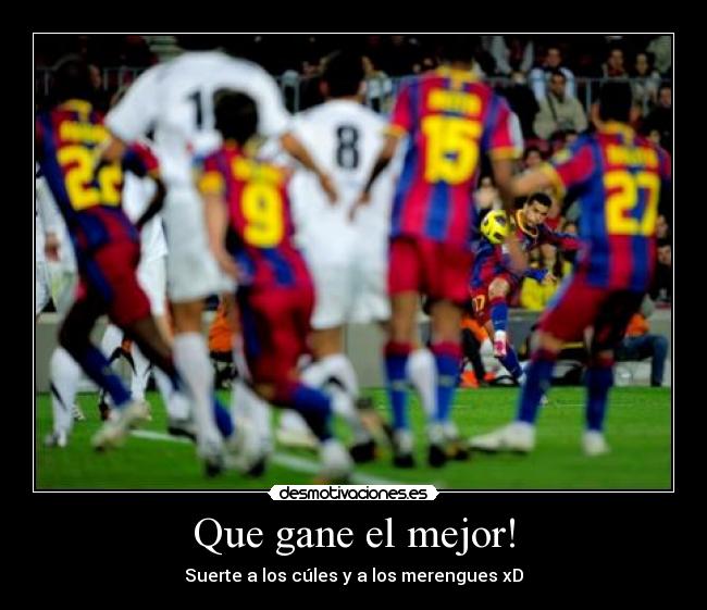 Que gane el mejor! -