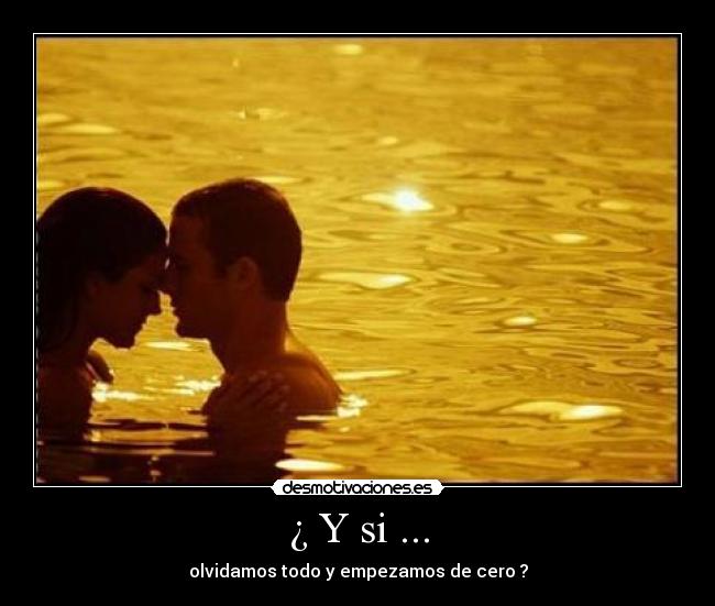 ¿ Y si ... -