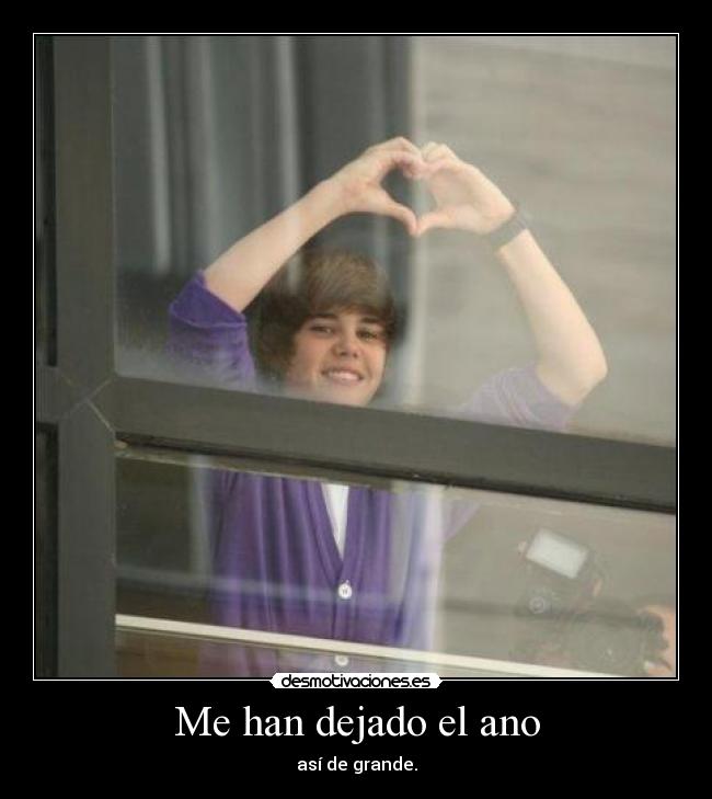 Me han dejado el ano -