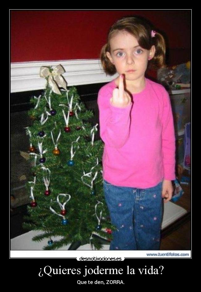 ¿Quieres joderme la vida? - 