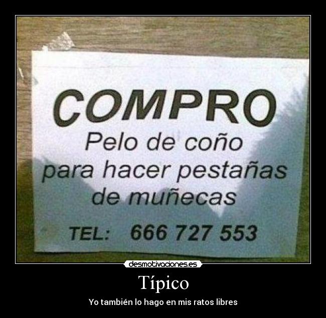 Típico - Yo también lo hago en mis ratos libres