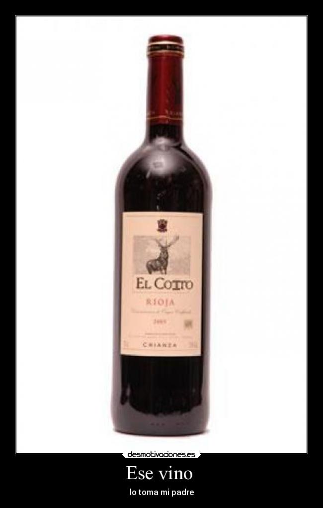 Ese vino -