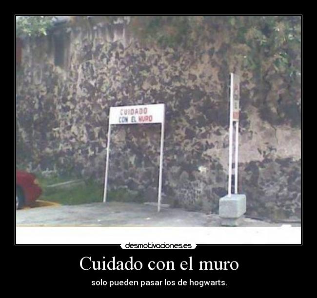 Cuidado con el muro -