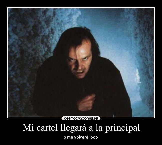 Mi cartel llegará a la principal -